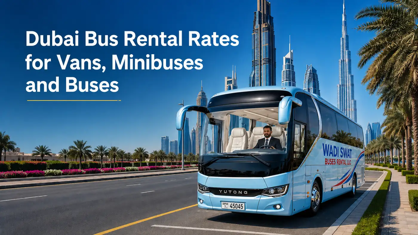 Dubai Bus Rental Rates for Vans, Minibuses and Buses